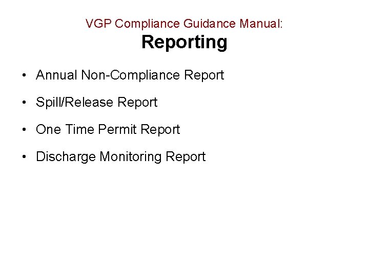 VGP Compliance Guidance Manual: Reporting • Annual Non-Compliance Report • Spill/Release Report • One