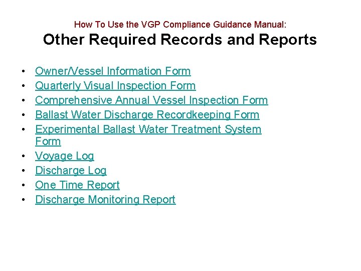How To Use the VGP Compliance Guidance Manual: Other Required Records and Reports •