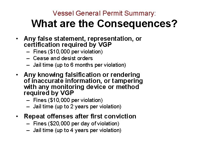 Vessel General Permit Summary: What are the Consequences? • Any false statement, representation, or