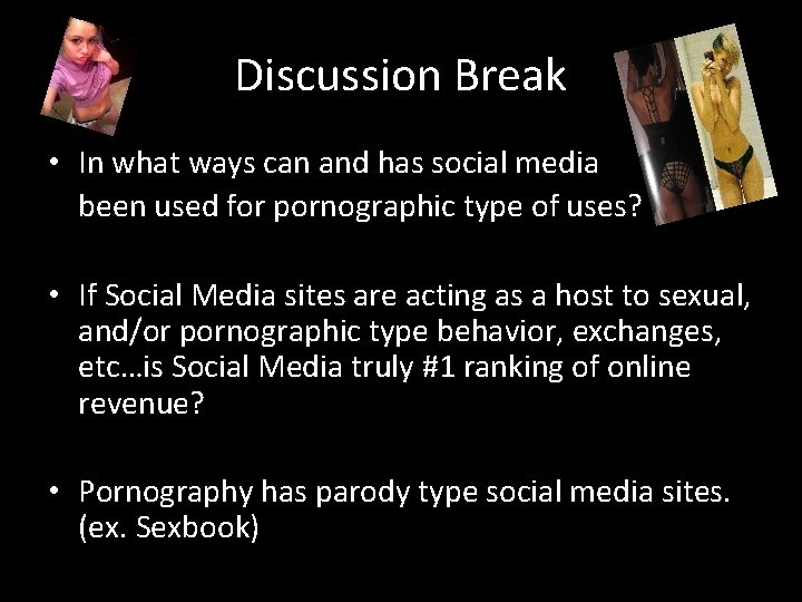 Discussion Break • In what ways can and has social media been used for