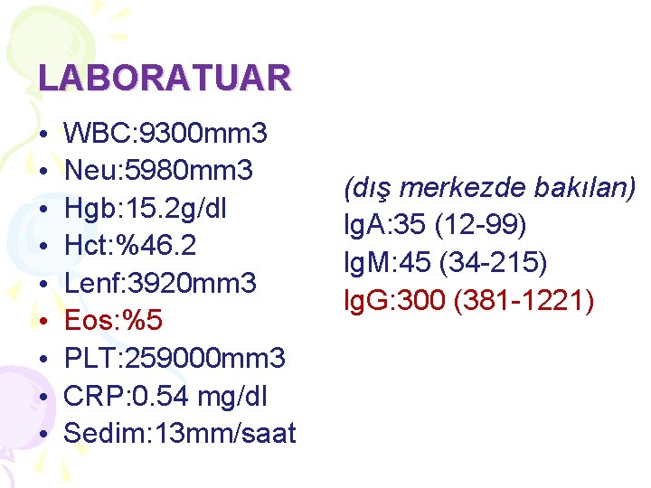 LABORATUAR • • • WBC: 9300 mm 3 Neu: 5980 mm 3 (dış merkezde LABORATUAR • • • WBC: 9300 mm 3 Neu: 5980 mm 3 (dış merkezde