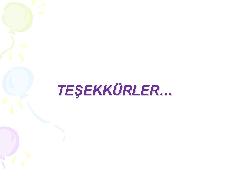 TEŞEKKÜRLER… TEŞEKKÜRLER…