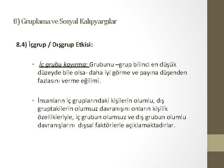 8) Gruplama ve Sosyal Kalıpyargılar 8. 4) İçgrup / Dışgrup Etkisi: • İç grubu