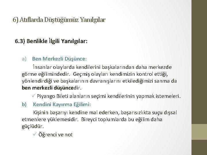 6) Atıflarda Düştüğümüz Yanılgılar 6. 3) Benlikle İlgili Yanılgılar: a) Ben Merkezli Düşünce: İnsanlar