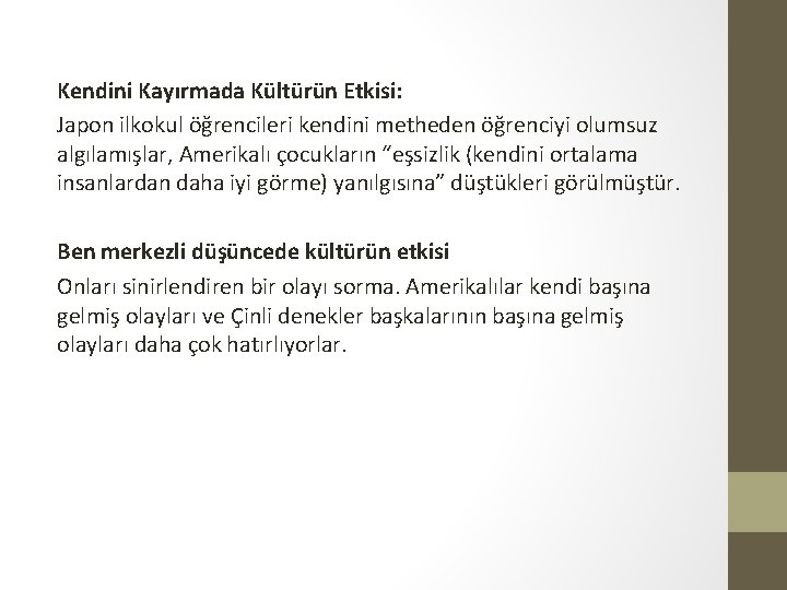 Kendini Kayırmada Kültürün Etkisi: Japon ilkokul öğrencileri kendini metheden öğrenciyi olumsuz algılamışlar, Amerikalı çocukların