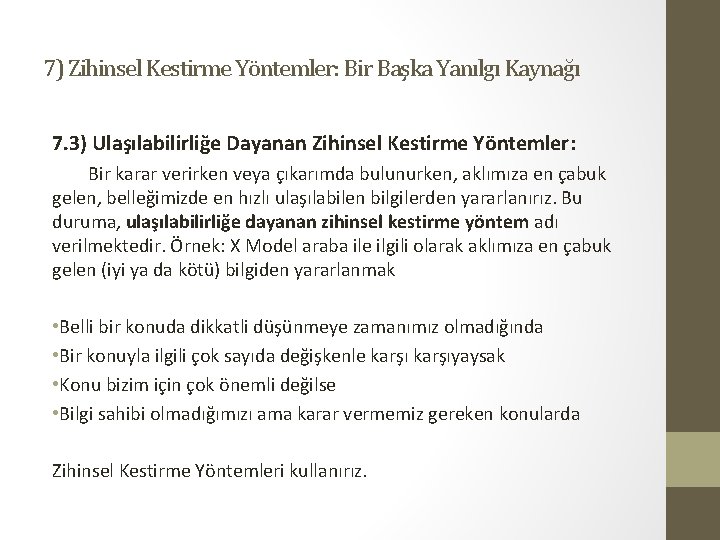 7) Zihinsel Kestirme Yöntemler: Bir Başka Yanılgı Kaynağı 7. 3) Ulaşılabilirliğe Dayanan Zihinsel Kestirme