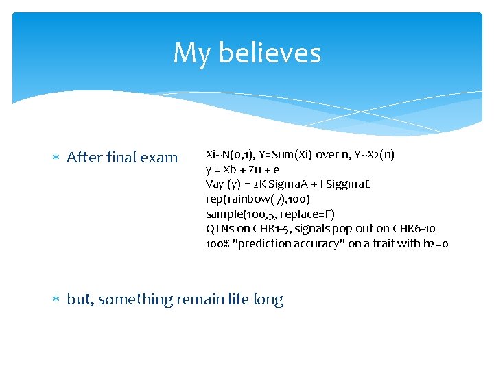 My believes After final exam Xi~N(0, 1), Y=Sum(Xi) over n, Y~X 2(n) y =