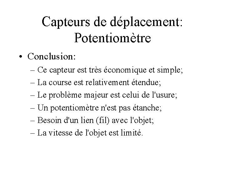 Capteurs de déplacement: Potentiomètre • Conclusion: – Ce capteur est très économique et simple;