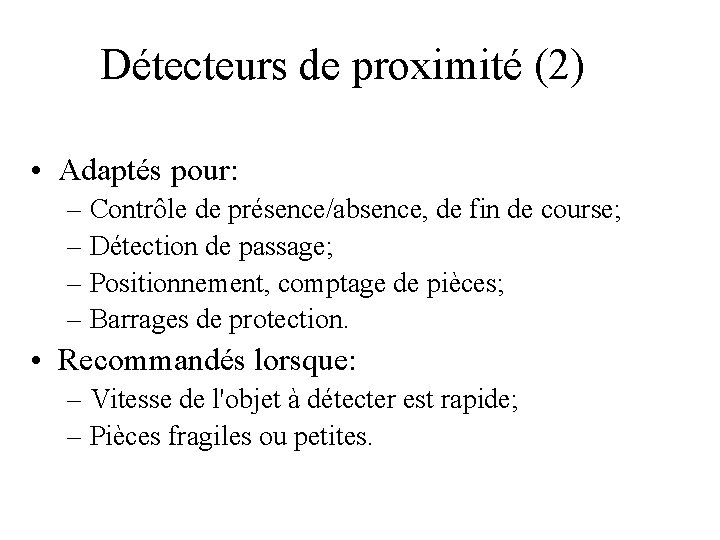 Détecteurs de proximité (2) • Adaptés pour: – Contrôle de présence/absence, de fin de