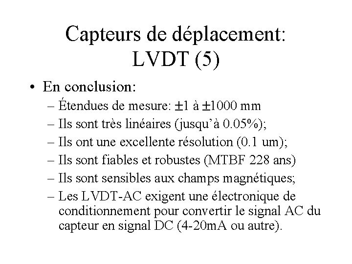 Capteurs de déplacement: LVDT (5) • En conclusion: – Étendues de mesure: 1 à