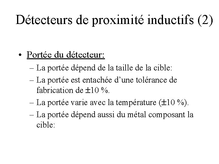 Détecteurs de proximité inductifs (2) • Portée du détecteur: – La portée dépend de