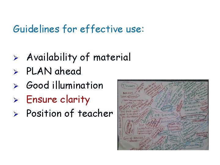 Guidelines for effective use: Ø Ø Ø Availability of material PLAN ahead Good illumination