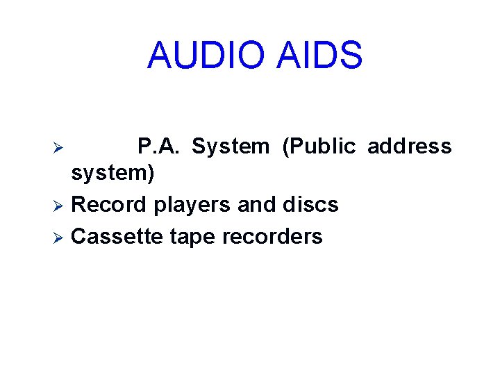 AUDIO AIDS P. A. System (Public address system) Ø Record players and discs Ø