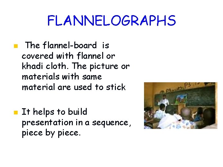 FLANNELOGRAPHS n n The flannel-board is covered with flannel or khadi cloth. The picture