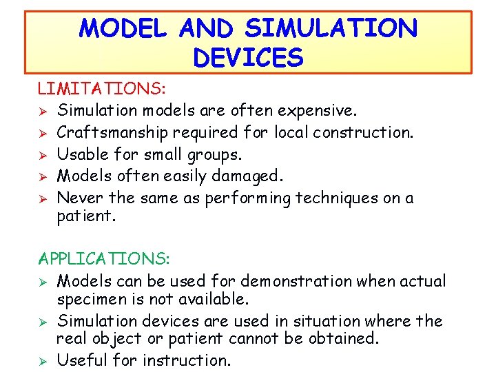 MODEL AND SIMULATION DEVICES LIMITATIONS: Ø Simulation models are often expensive. Ø Craftsmanship required