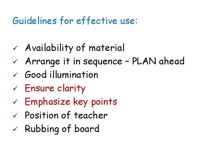 Guidelines for effective use: ü ü ü ü Availability of material Arrange it in