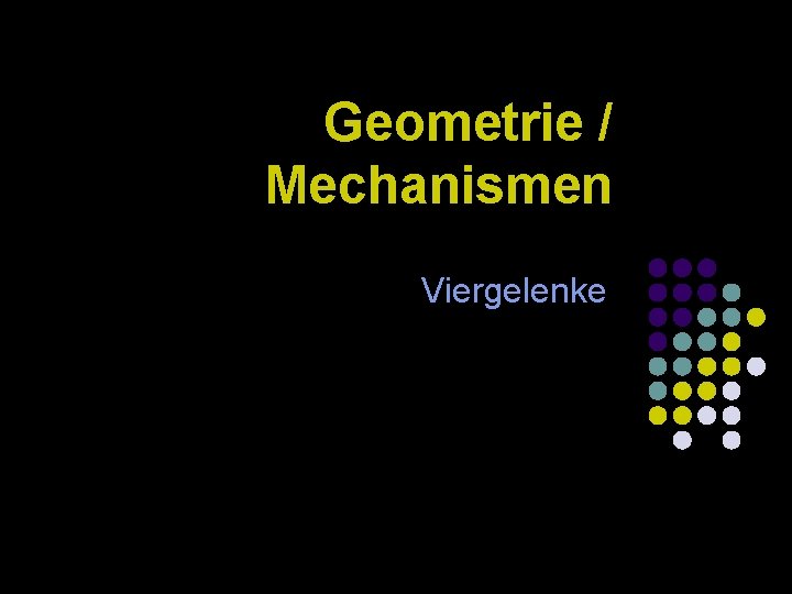 Geometrie / Mechanismen Viergelenke 