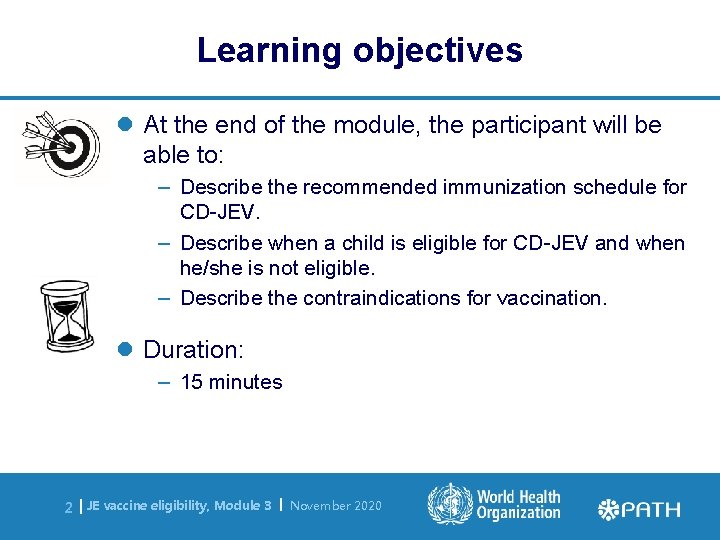 Learning objectives l At the end of the module, the participant will be able