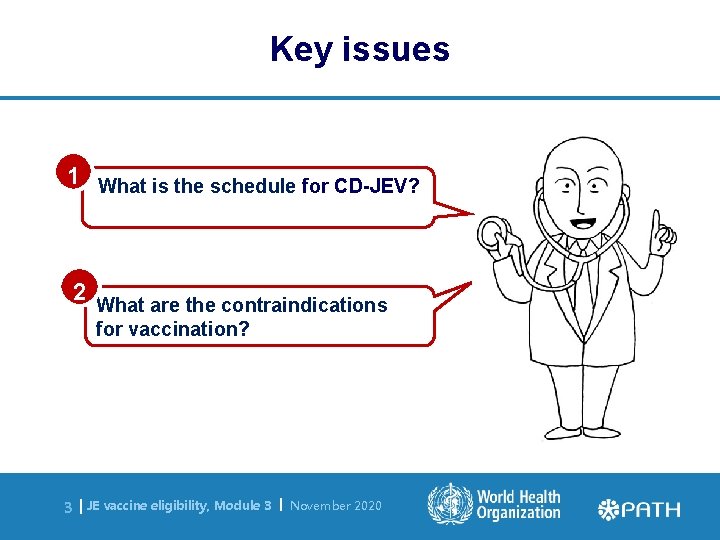 Key issues 1 What is the schedule for CD-JEV? 2 What are the contraindications