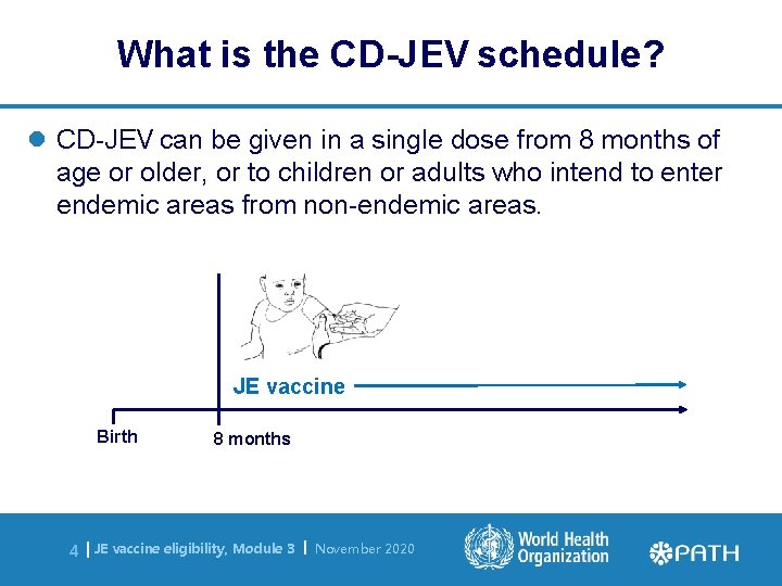 What is the CD-JEV schedule? l CD-JEV can be given in a single dose