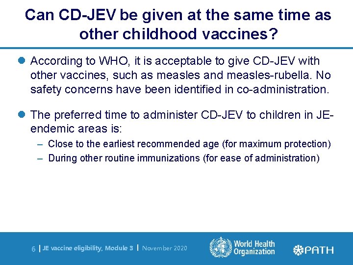 Can CD-JEV be given at the same time as other childhood vaccines? l According