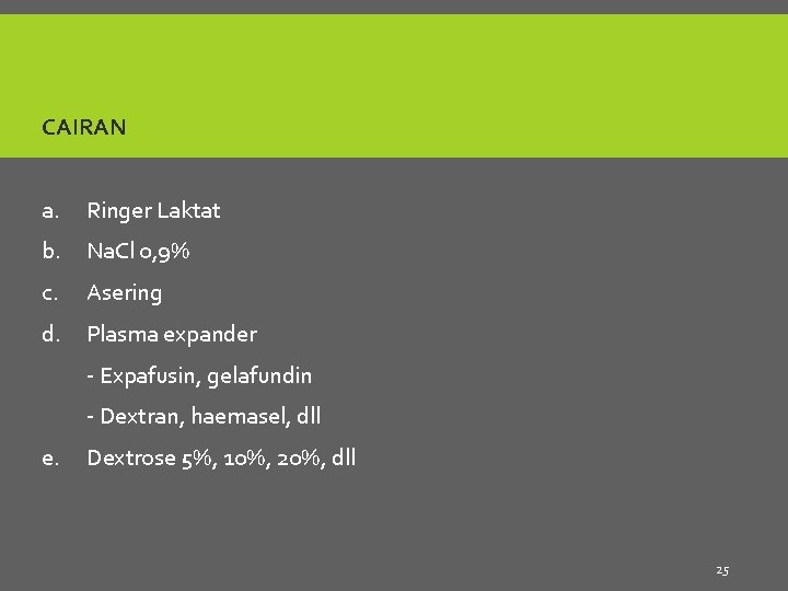 CAIRAN a. Ringer Laktat b. Na. Cl 0, 9% c. Asering d. Plasma expander