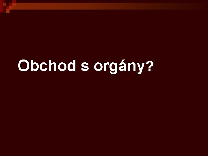 Obchod s orgány? 