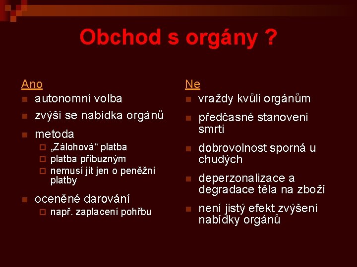 Obchod s orgány ? Ano n autonomní volba n zvýší se nabídka orgánů n