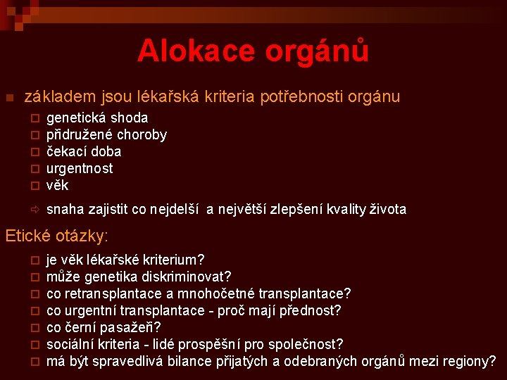 Alokace orgánů n základem jsou lékařská kriteria potřebnosti orgánu ¨ ¨ ¨ genetická shoda