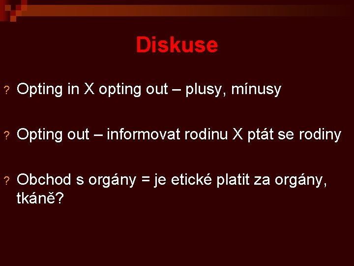 Diskuse ? Opting in X opting out – plusy, mínusy ? Opting out –