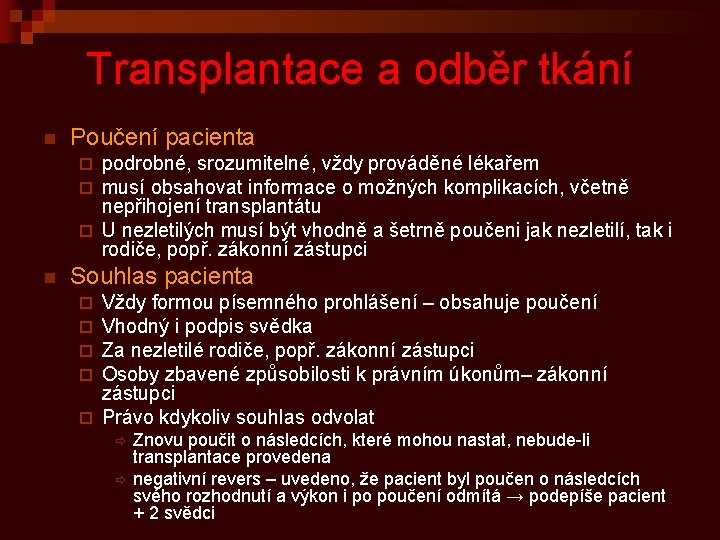 Transplantace a odběr tkání n Poučení pacienta podrobné, srozumitelné, vždy prováděné lékařem musí obsahovat