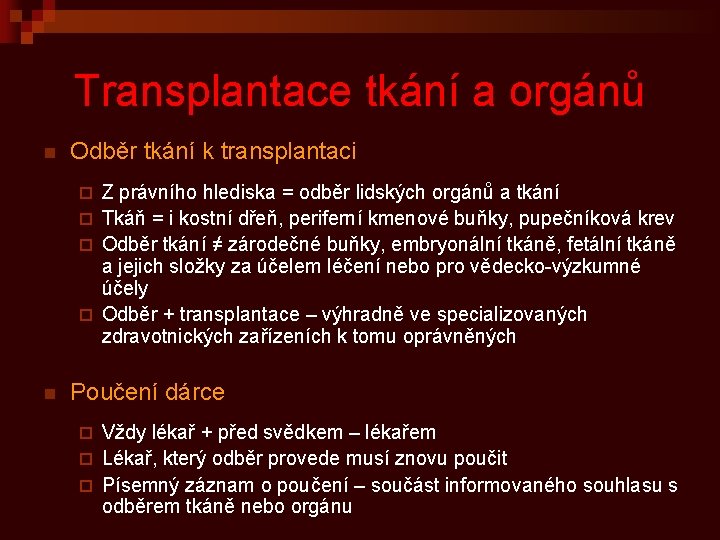 Transplantace tkání a orgánů n Odběr tkání k transplantaci Z právního hlediska = odběr