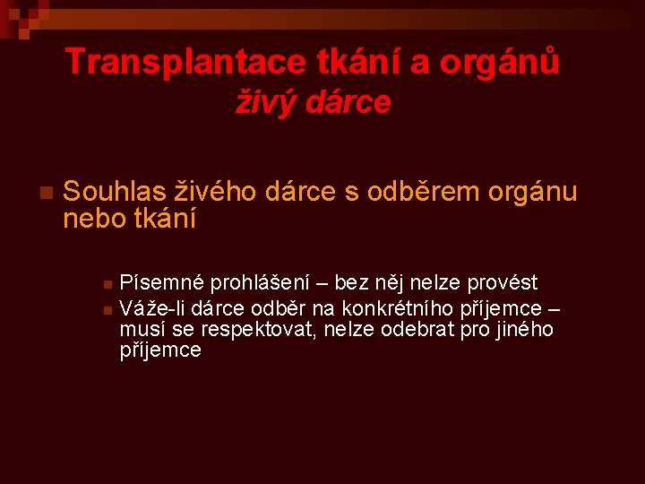 Transplantace tkání a orgánů živý dárce n Souhlas živého dárce s odběrem orgánu nebo