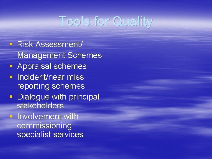 Tools for Quality § Risk Assessment/ Management Schemes § Appraisal schemes § Incident/near miss