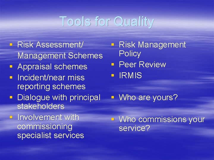 Tools for Quality § Risk Assessment/ Management Schemes § Appraisal schemes § Incident/near miss