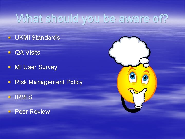 What should you be aware of? § UKMi Standards § QA Visits § MI