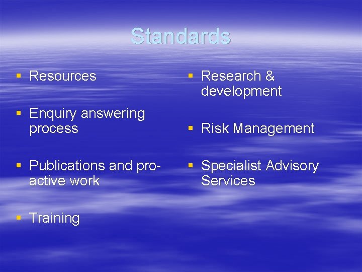 Standards § Resources § Research & development § Enquiry answering process § Risk Management