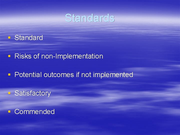 Standards § Standard § Risks of non-Implementation § Potential outcomes if not implemented §