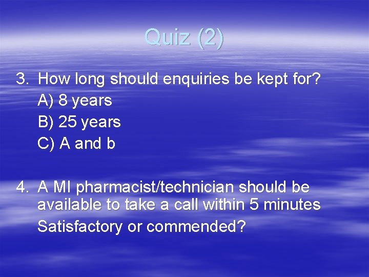 Quiz (2) 3. How long should enquiries be kept for? A) 8 years B)