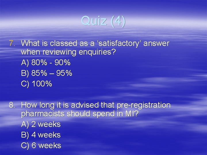 Quiz (4) 7. What is classed as a ‘satisfactory’ answer when reviewing enquiries? A)