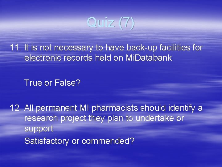 Quiz (7) 11. It is not necessary to have back-up facilities for electronic records