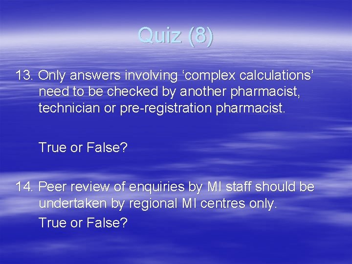 Quiz (8) 13. Only answers involving ‘complex calculations’ need to be checked by another
