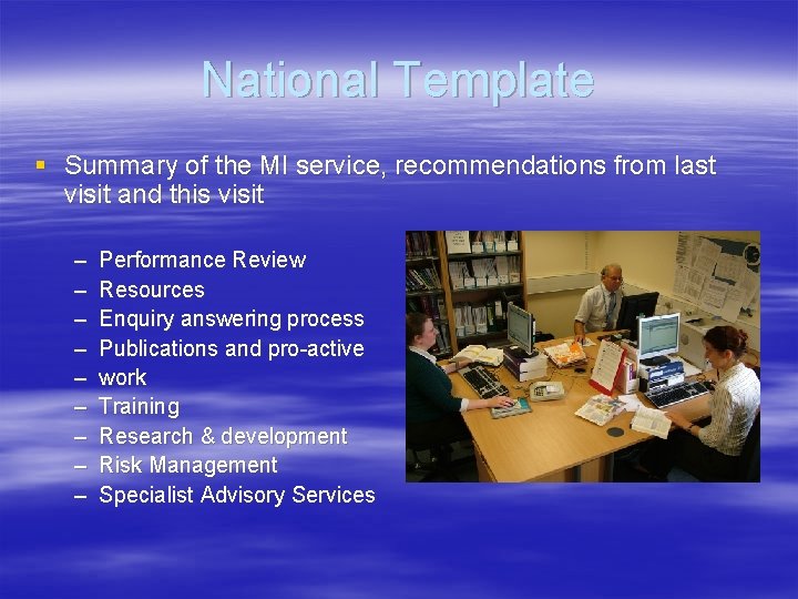 National Template § Summary of the MI service, recommendations from last visit and this