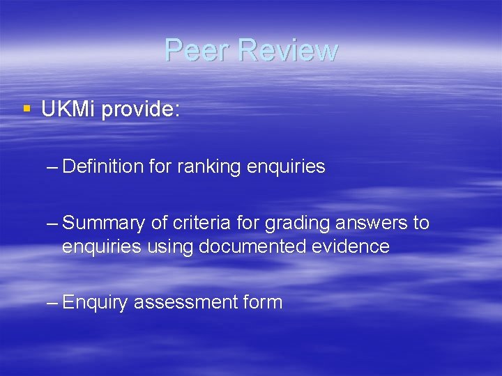 Peer Review § UKMi provide: – Definition for ranking enquiries – Summary of criteria