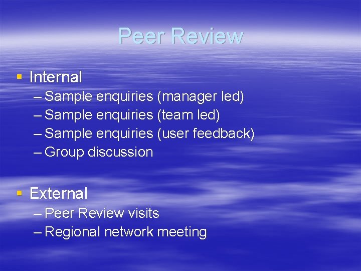 Peer Review § Internal – Sample enquiries (manager led) – Sample enquiries (team led)