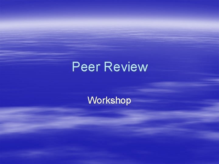 Peer Review Workshop 