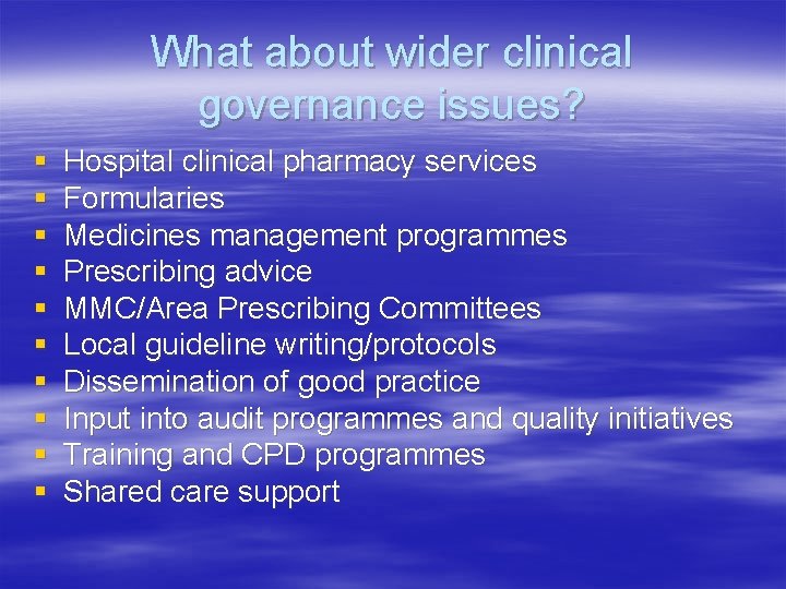 What about wider clinical governance issues? § § § § § Hospital clinical pharmacy