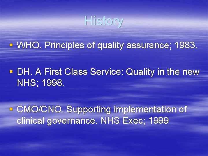 History § WHO. Principles of quality assurance; 1983. § DH. A First Class Service:
