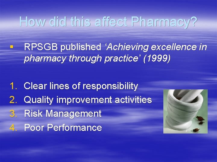 How did this affect Pharmacy? § RPSGB published ‘Achieving excellence in pharmacy through practice’