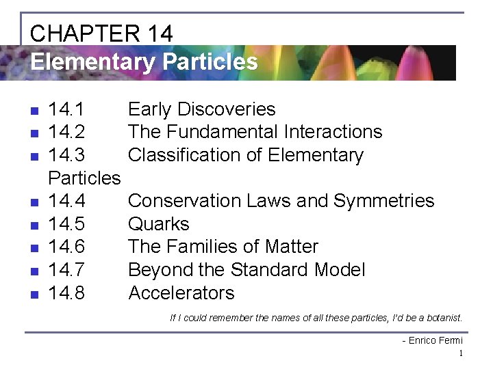 CHAPTER 14 Elementary Particles n n n n 14. 1 14. 2 14. 3